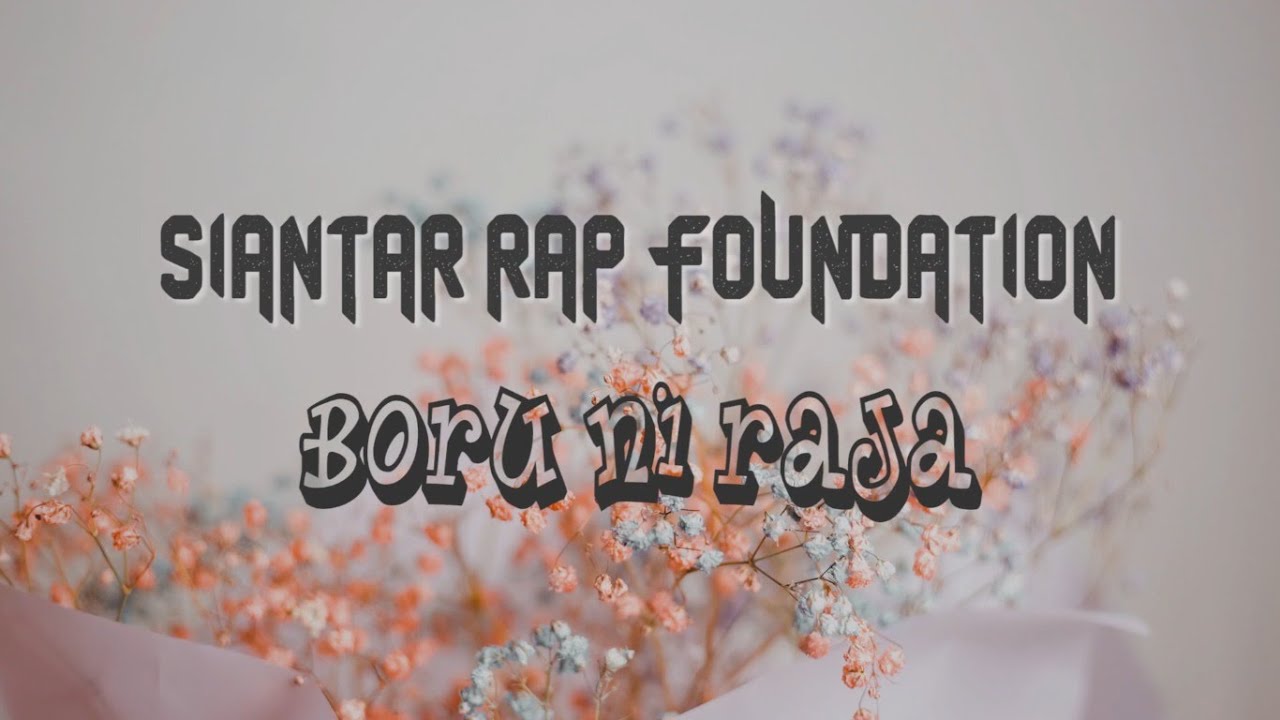 SIANTAR RAP FOUNDATION - Boru Ni Raja (Lirik) - YouTube