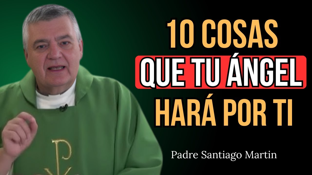 10 Cosas que tu Ángel de la Guarda Hace por Ti sin que lo Sepas | Padre Santiago Martín