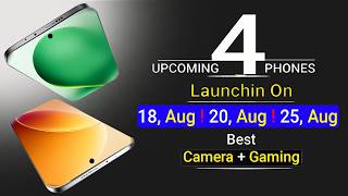 Top 4 UpComing Phones Launching On 18,20,25 August 2026 ! Best camera + Best Gaming Phones 2026