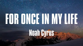 Noah Cyrus - For Once in My Life (Lyrics)