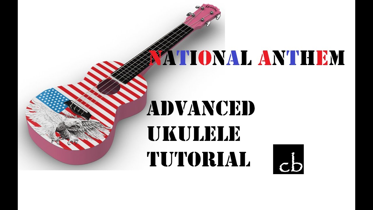 National Anthem Advanced Ukulele Tutorial YouTube