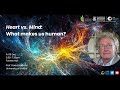Heart vs. Mind: What makes us human? (15 December, 2023)
