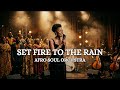 SET FIRE TO THE RAIN – ADELE x INDILA | Afro Soul Orchestra Cover