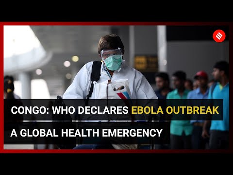 Congo: WHO declares Ebola outbreak a global health emergency