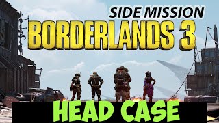 HEAD CASE - BORDERLANDS 3 SIDE MISSION