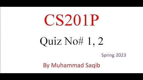 CS201p Lab Quiz 1 & 2 Solution 2023 - Live Attempt by Muhammad Saqib