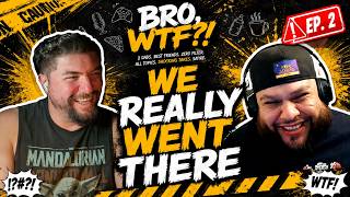 The Most Unhinged Episode Yet 🫨 | Ep 2 | Bro, WTF?! 🤯🎙️