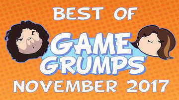 Best of Game Grumps - November 2017