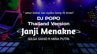 Dj Janji Menakne Thailand Style ' umur bakal tuo ayuku ilang ra kroso '❗Gilga Sahid - DJ POPO