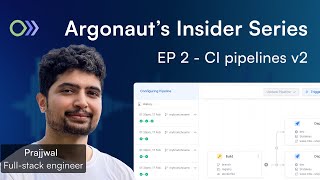 CI pipelines v2 walkthrough | Argonaut's Insider Series with Prajjwal Dimri