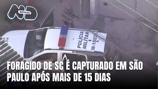 Fim da fuga: criminoso que escapou de presídio em Florianópolis é preso em SP