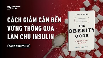 Tại sao chúng ta tăng cân và làm sao để ngăn chặn? | Sách The Obesity Code