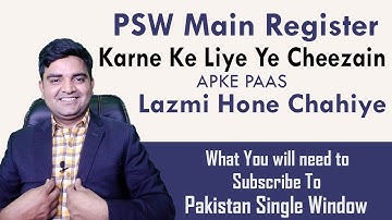 What You will need to Subscribe to PSW | Registration Requirement for Pakistan Single Window