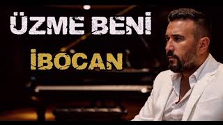 Üzme Beni - İbocan - Yeni Şarkı © ibocan, 2026