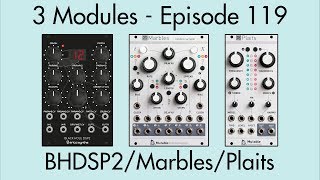 3 Modules #119: Black Hole DSP 2, Marbles, Plaits
