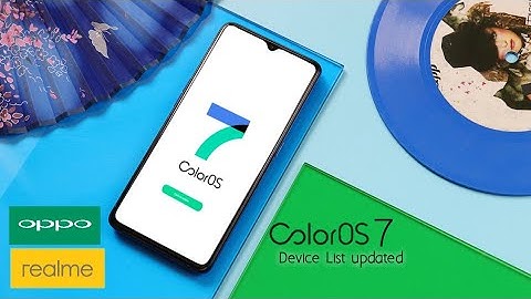 ColorOS 7 - Device list for Oppo and Realme | OTA roll out | All Device list | Realme, Color OS 7
