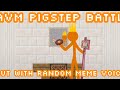 AVM Pigstep Battle but with random meme voices (CHECK DESCRIPTION)
