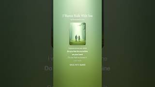 I Wanna Walk With You I Wanna Walk With You