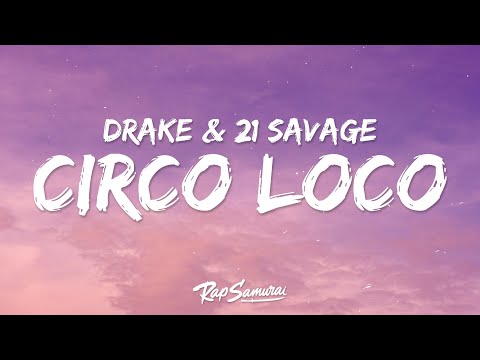 Drake & 21 Savage – Circo Loco (Lyrics)