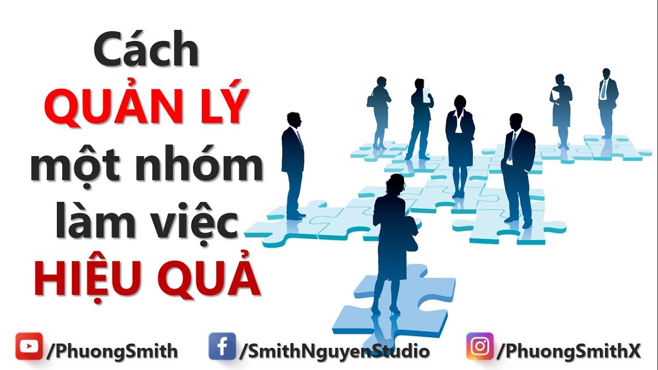 Cách QUẢN LÝ một nhóm làm việc HIỆU QUẢ | Phuong Smith - youtube