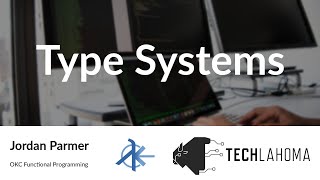 Type Systems - Jordan Parmer: OKC Functional Programming