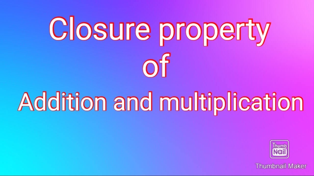 closure property of Addition and Multiplication - YouTube