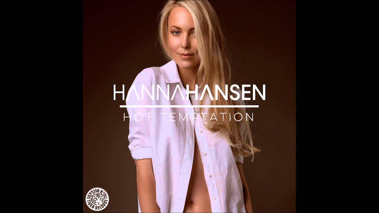 Hanna Hansen - Hot Temptation (Original Mix) (Tiger Records) electronic dance music concerts