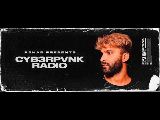 R3hab - CYB3RPVNK Radio #505