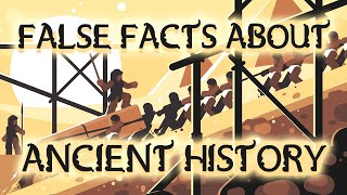 False Facts About Ancient History You Probably Believed Until Today