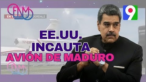 En La Diana: Estados Unidos incauta avión del presidente de Venezuela en RD | ENM