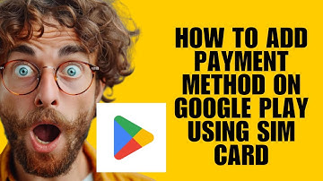 How To Add Payment Method On Google Play Using SIM Card (Billing Setup Guide)