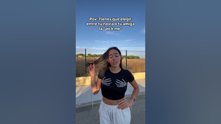 Pov: tienes q elegir entre tu novia o tu amiga la “pick me”
