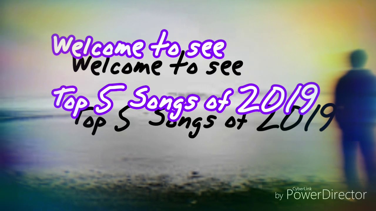 Top 5 songs of 2019 Dont to watch YouTube