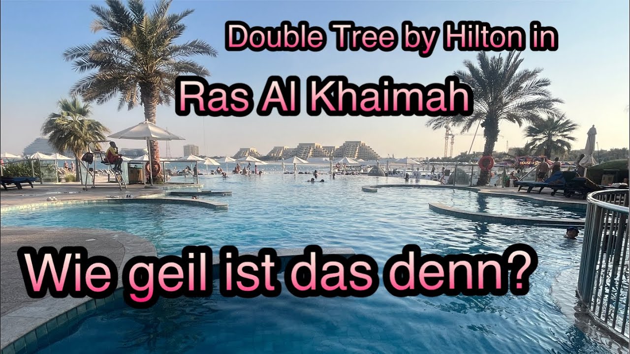 Geheimtipp bei Dubai, Urlaub in Ras Al-Khaimah  - Unsere Hotel-Test für das Double Tree by Hilton 