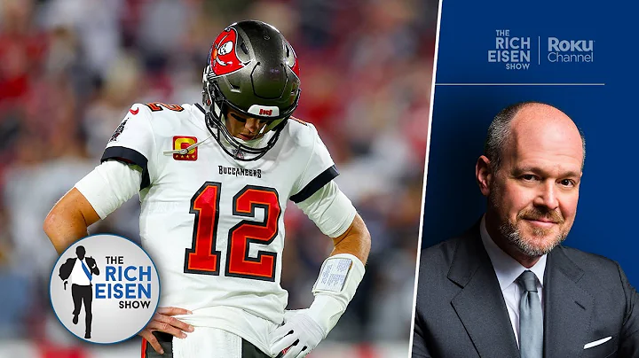 Rich Eisen on What Went Wrong for the Brady & the Buccaneers This Season | The Rich Eisen Show