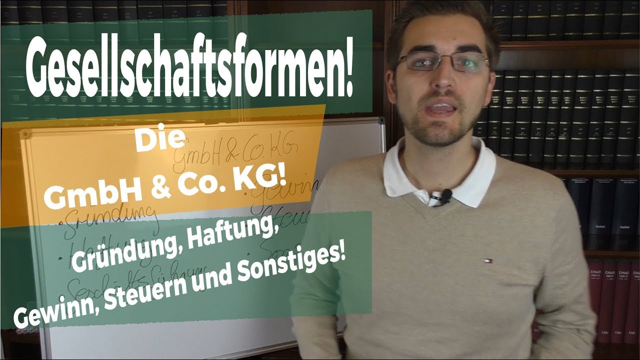 Die Gmbh Und Co Kg Im Uberblick Die Steuern Und Grundung Der Gmbh Co Kg Youtube