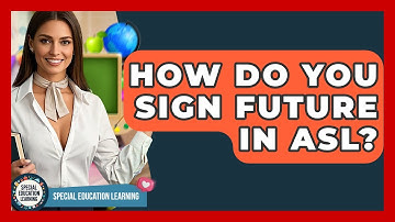How Do You Sign Future In ASL? - Special Education Learning