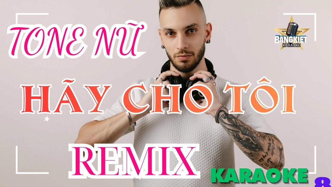 karaoke HÃY CHO TÔI tone NỮ bang kiet