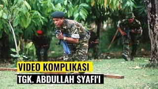 Video Komplikasi Tgk Abdullah Syafi'i