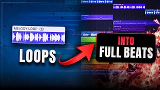 How to Turn Loops Into Full Beats (Start to Finish)