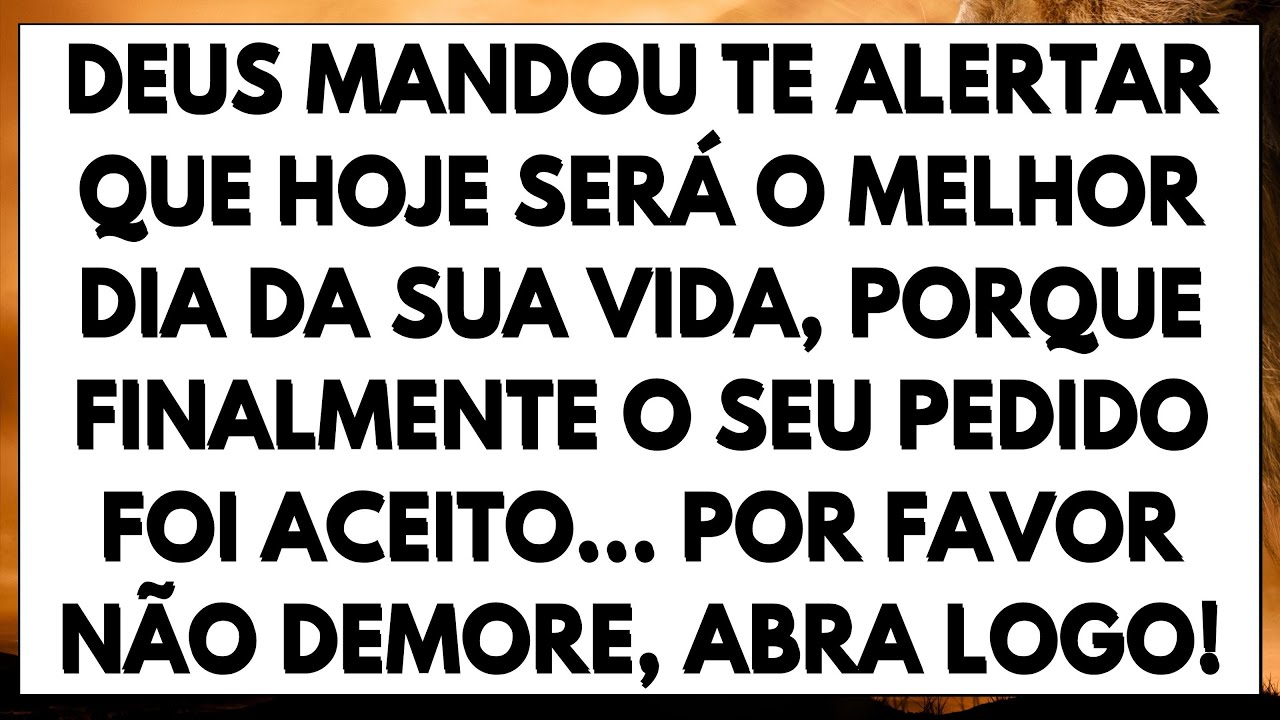 DEUS MANDOU TE ALERTAR QUE HOJE SERÁ O MELHOR DIA DA SUA VIDA. ABRA ISSO DEPRESSA!