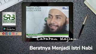 Beratnya Menjadi Istri Nabi - Ustadz Dr Syafiq Riza Basalamah MA
