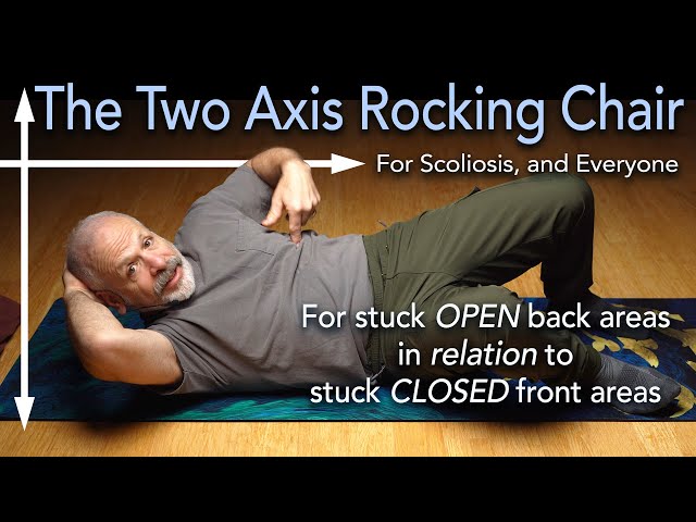 The Two Axis Rocking Chair,  A Must Know Somatic Exercise -  Hunched Posture & Scoliosis