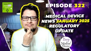 Medical Device News January 2025 Regulatory Update