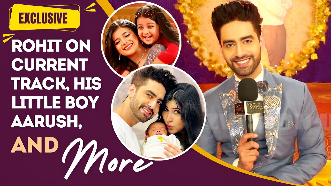 EXCLUSIVE! Rohit Purohit (Armaan) ON The Current Track, Life As A New Father To Aarush And More