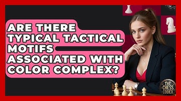 Are There Typical Tactical Motifs Associated With Color Complex? - The Chess Codex