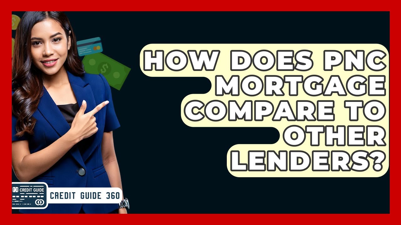 How Does PNC Mortgage Compare To Other Lenders? - CreditGuide360.com