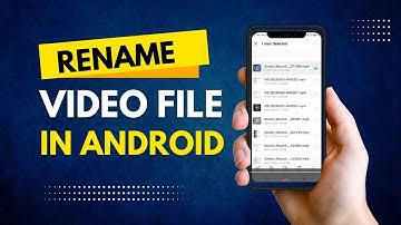 How to Rename Video File Name on Android Phone