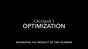 Optimization: Maximizing the Product of Two Numbers: Calculus 1