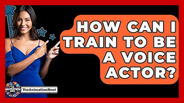 How Can I Train To Be A Voice Actor? - The Animation Reel